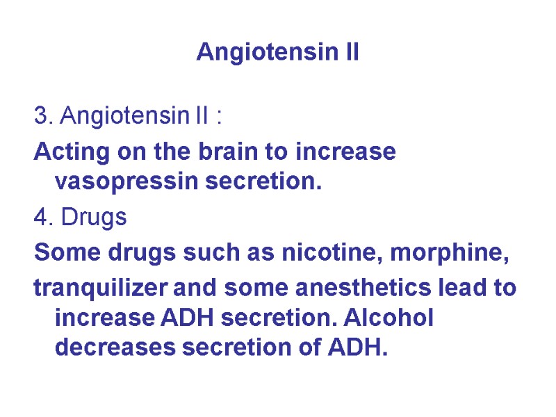 Angiotensin II  3. Angiotensin II : Acting on the brain to increase vasopressin